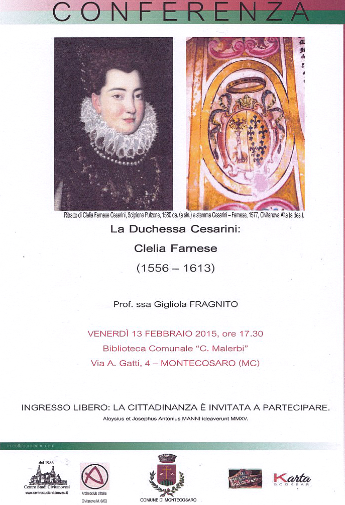 La Duchessa Cesarini - Clelia Farnese (1556-1613) - Confereza della prof.ssa Gigliola Fragnito -Venerdi 13 febbraio 2015 alle ore 17.30 presso la Biblioreca Comunale di Montecosaro (MC)